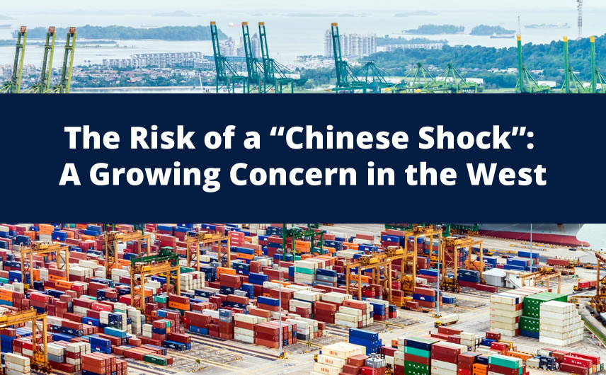 The Risk of a “Chinese Shock”: A Growing Concern in the West